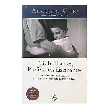 Pais Brilhantes, Professores Fascinantes - Augusto Cury