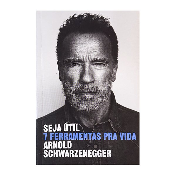 Seja Útil - Arnold Schwarzenegger