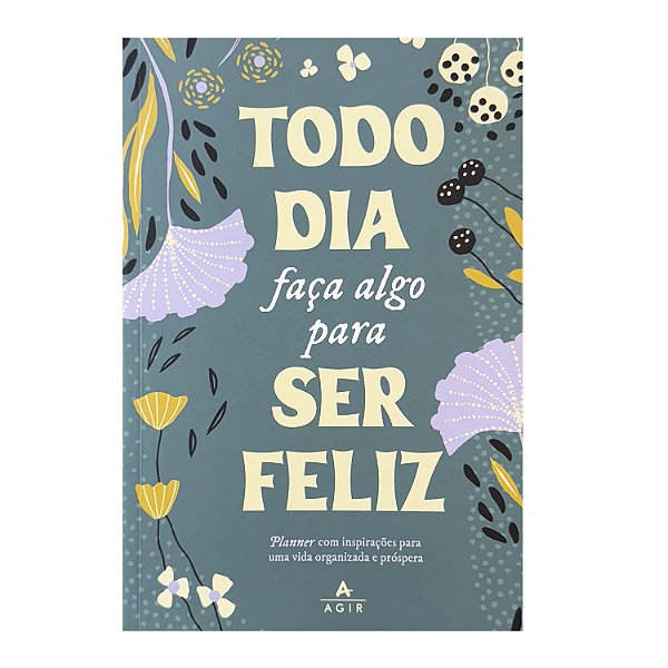 Todo Dia Faça Algo Para Ser Feliz