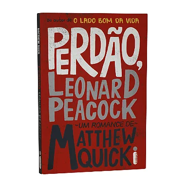 Perdão, Leonard Peacock - Matthew Quick