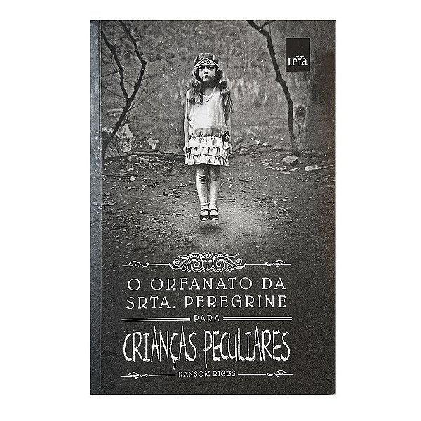 O Orfanato Da Srta. Peregrine Para Crianças Peculiares - Ransom Riggs
