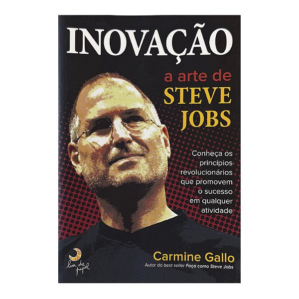 Inovação: A Arte De Steve Jobs - Carmine Gallo
