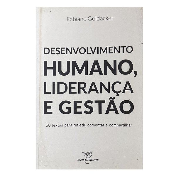 Desenvolvimento Humano, Liderança e Gestão - Fabiano Goldacker