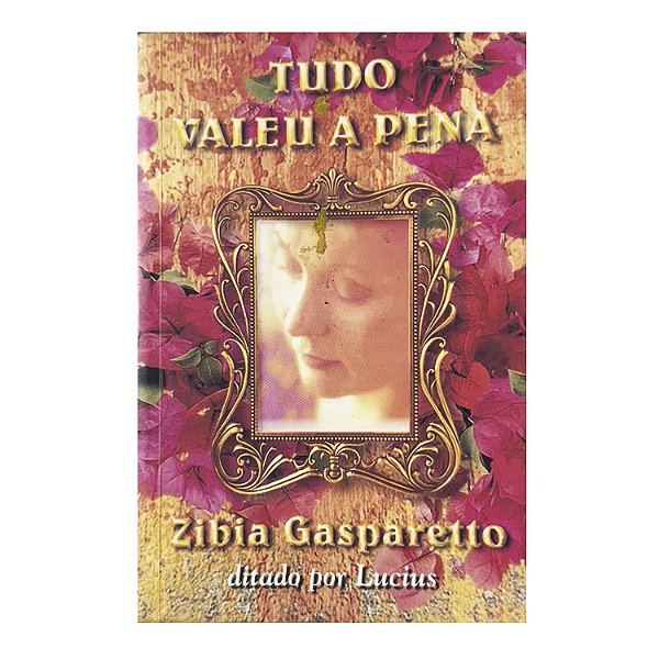 Tudo Valeu A Pena - Zibia Gasparetto