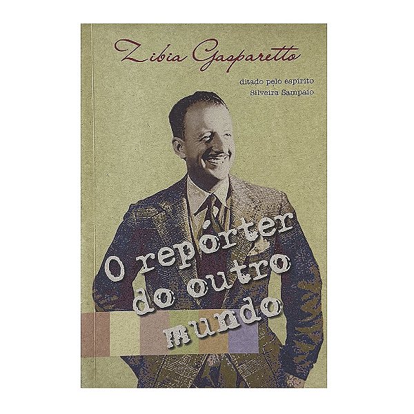 O Repórter Do Outro Mundo - Zibia Gasparetto