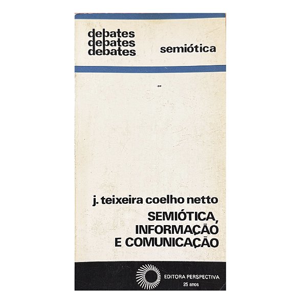 Semiótica, Informação E Comunicação - J. Teixeira Coelho Netto