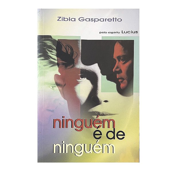 Ninguém É De Ninguém - Zibia Gasparetto