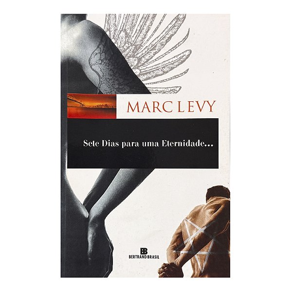 Sete Dias Para Uma Eternidade... - Marc Levy