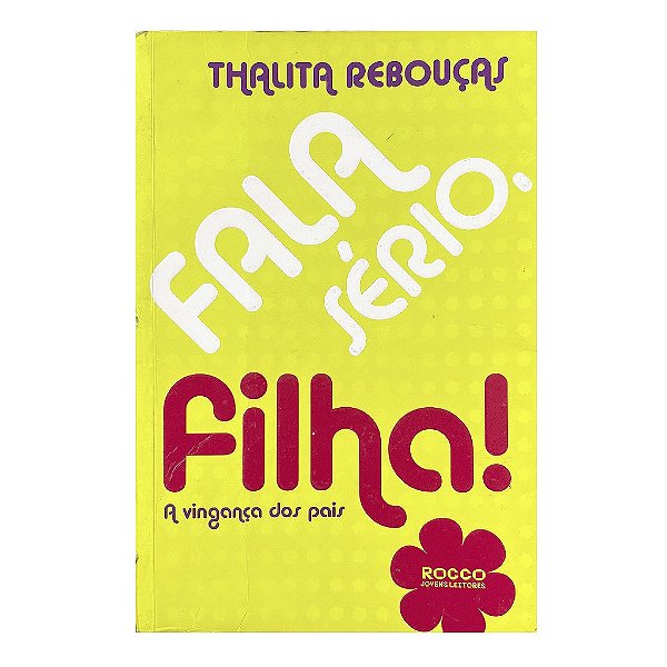 Fala Sério, Filha! - Thalita Rebouças