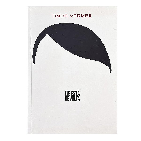 Ele Está De Volta - Timur Vermes