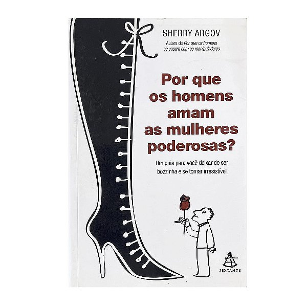 Por Que Os Homens Amam As Mulheres Poderosas - Sherry Argov