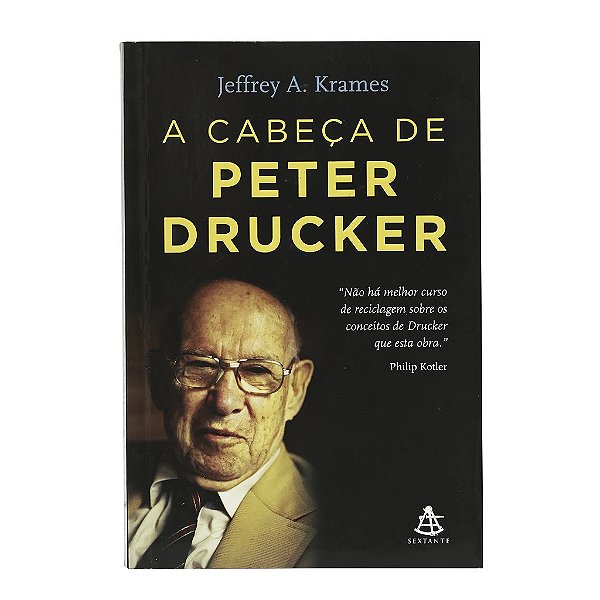 A Cabeça De Peter Drucker - Jeffrey A. Krames