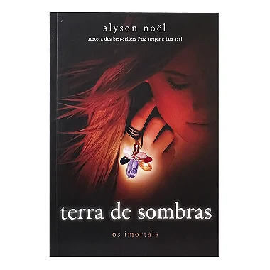 Terra de Sombras - Livro 3 - Alyson Noël