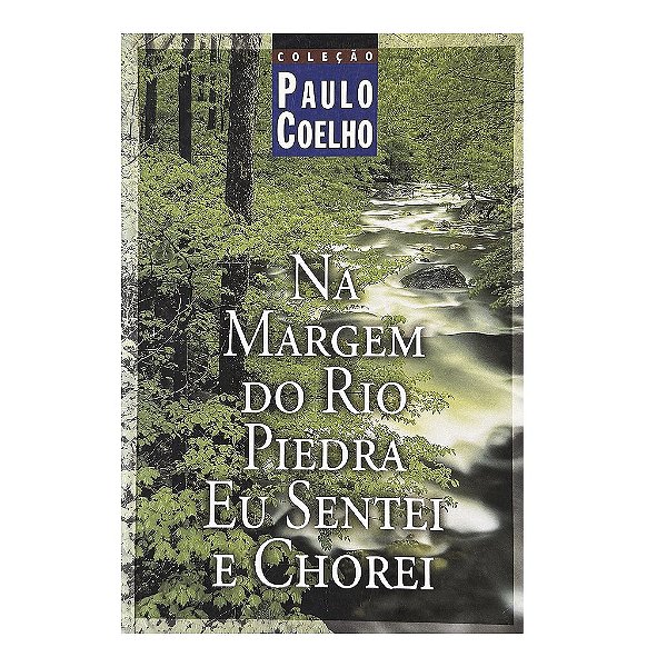 Na Margem Do Rio Piedra Eu Sentei E Chorei - Paulo Coelho
