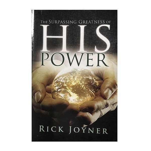 The Surpassing Greatness Of His Power - Rick Joyner