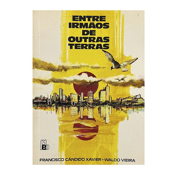 Entre Irmãos De Outras Terras - Francisco Cândido Xavier/Waldo Vieira