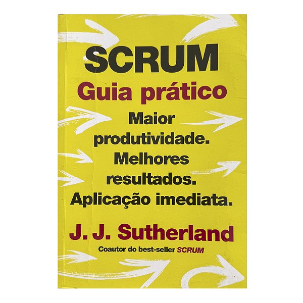 SCRUM: Guia Prático - J. J. Sutherland