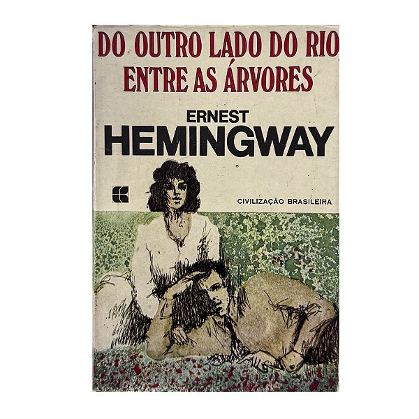 Do Outro Lado Do Rio Entre As Árvores - Ernest Hemingway