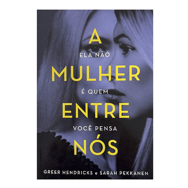 A Mulher Entre Nós - Greer Hendricks/Sarah Pekkanen