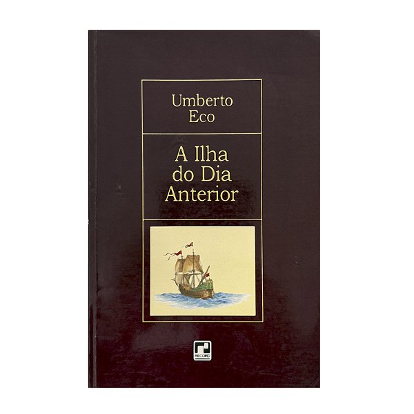 A Ilha Do Dia Anterior - Umberto Eco