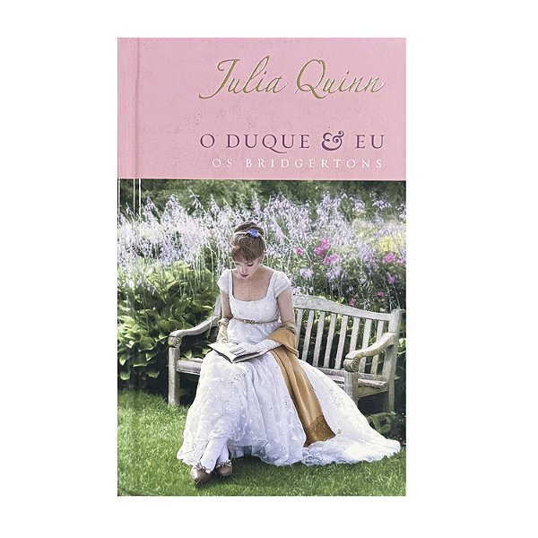 O Duque E Eu - Livro 1 - Julia Quinn (Edição De Luxo)