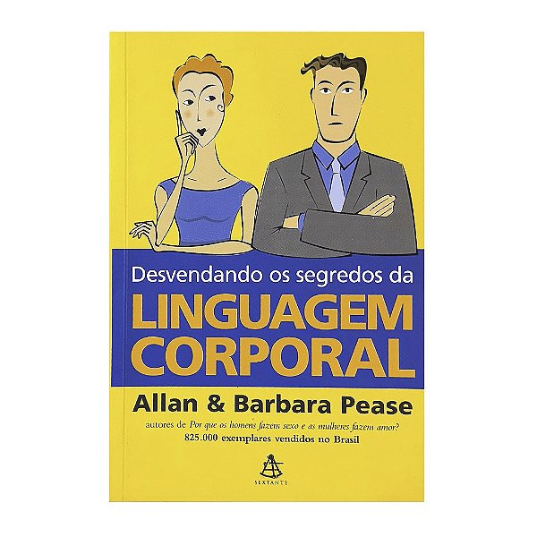 Desvendando Os Segredos Da Linguagem Corporal - Allan & Barbara Pease