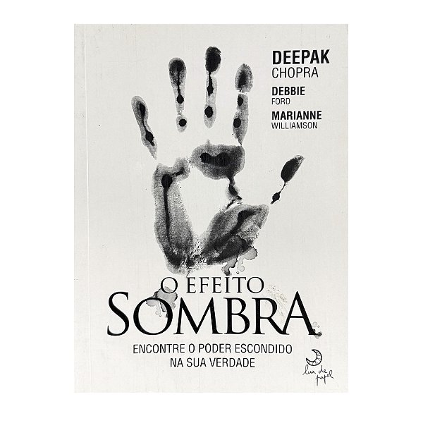 O Efeito Sombra - Deepak Chopra/Debbie Ford/Marianne Williamson