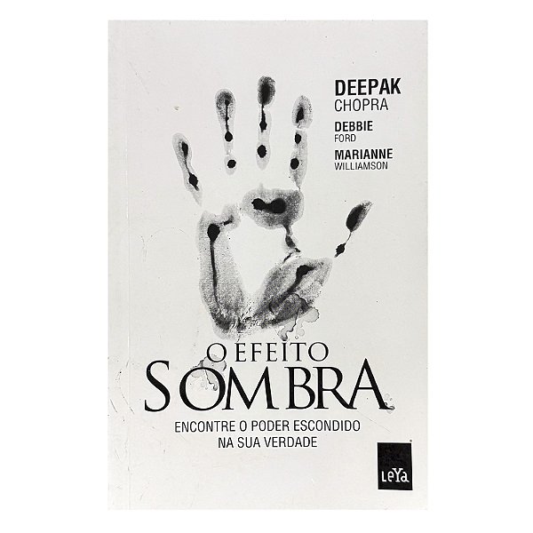 O Efeito Sombra - Deepak Chopra/Debbie Ford/Marianne Williamson