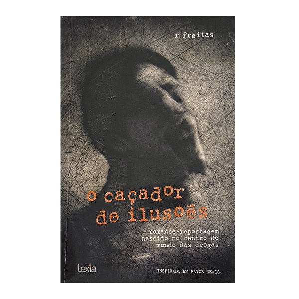 O Caçador De Ilusões - R. Freitas