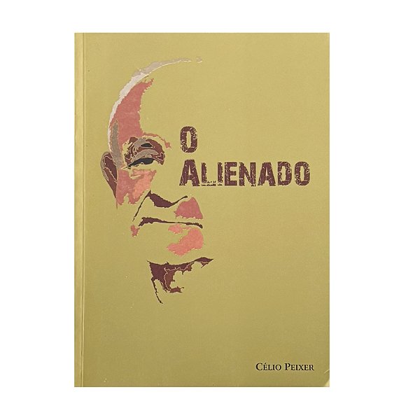 O Alienado - Célio Peixer