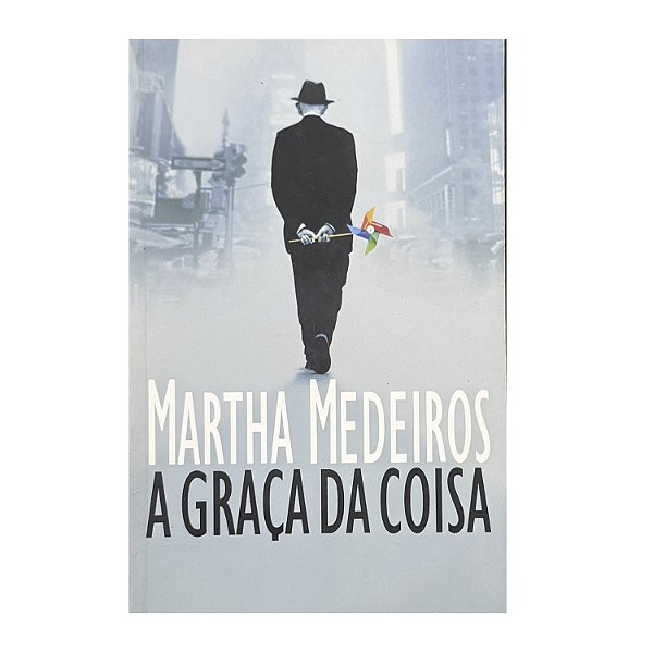 A Graça Da Coisa - Martha Medeiros