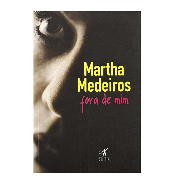 Fora De Mim - Martha Medeiros