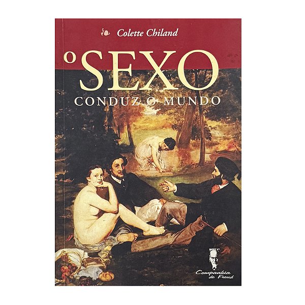 O Sexo Conduz O Mundo - Colette Chiland