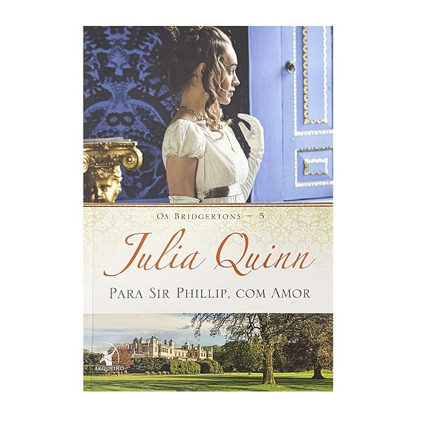 Para Sir Phillip, Com Amor - Livro 5 - Julia Quinn