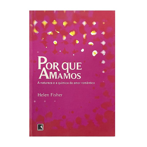 Por Que Amamos? - Helen Fisher