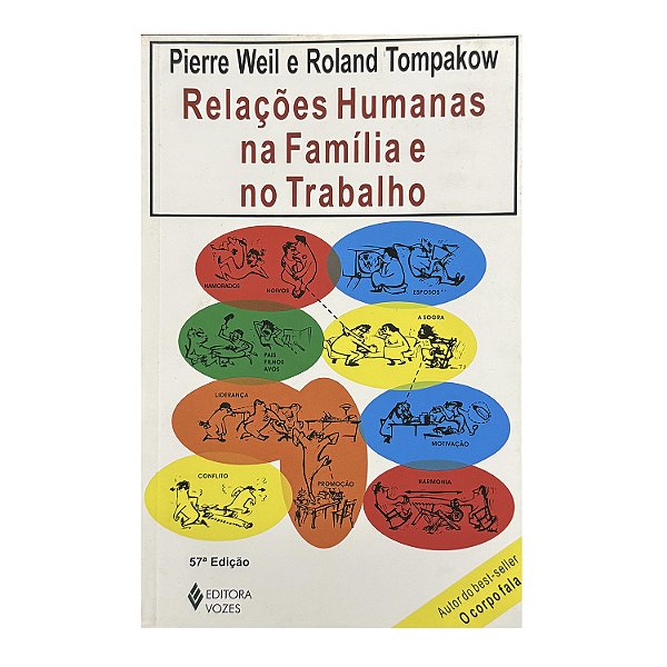 Relações Humanas Na Família E No Trabalho - Pierre Weil/Roland Tompakow