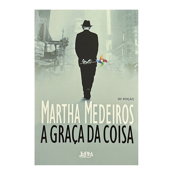 A Graça Da Coisa - Martha Medeiros