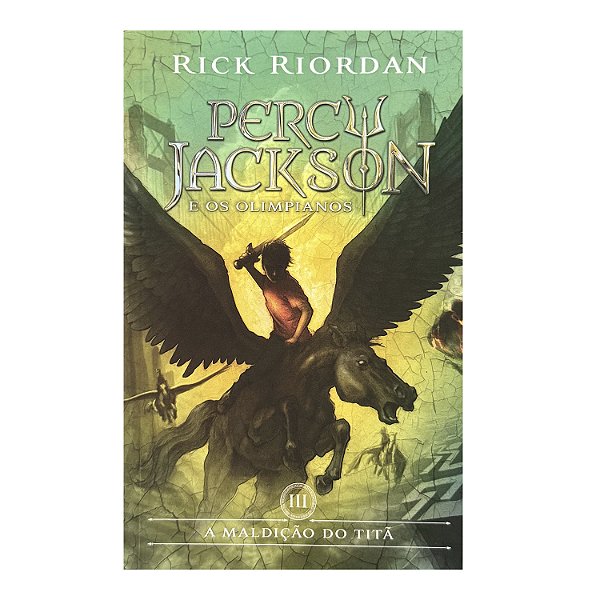 Percy Jackson E Os Olimpianos: A Maldição do Titã - Livro 3 - Rick Riordan