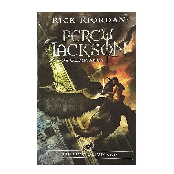 Percy Jackson E Os Olimpianos: O Último Olimpiano - Livro 5 - Rick Riordan