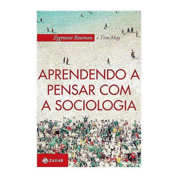 Aprendendo A Pensar Com A Sociologia - Zygmunt Bauman/Tim May