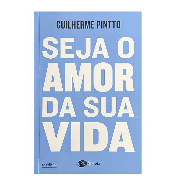 Seja O Amor Da Sua Vida - Guilherme Pintto