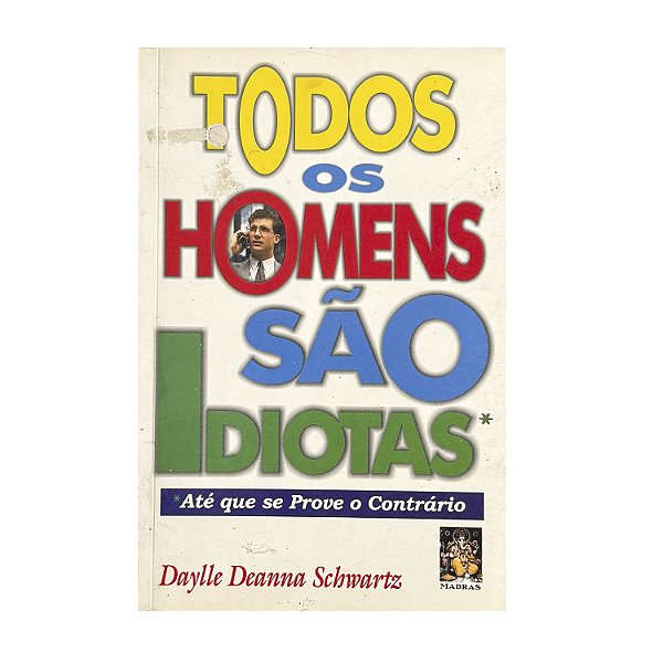 Todos Os Homens São Idiotas - Daylle Deanna/Schwartz