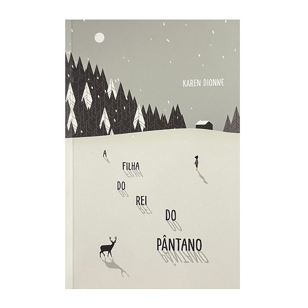 A Filha Do Rei Do Pântano - Karen Dionne