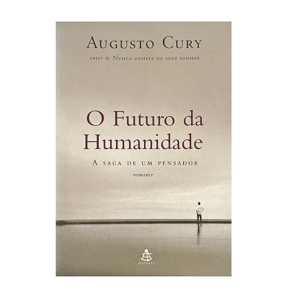 O Futuro Da Humanidade - Augusto Cury
