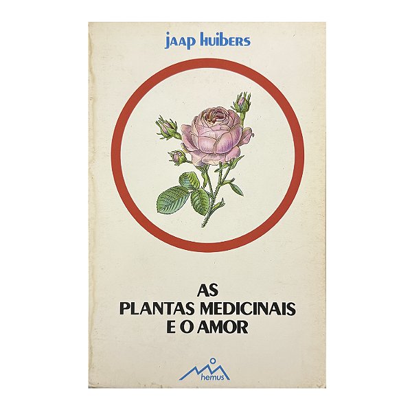 As Plantas Medicinais E O Amor - Jaap Huibers
