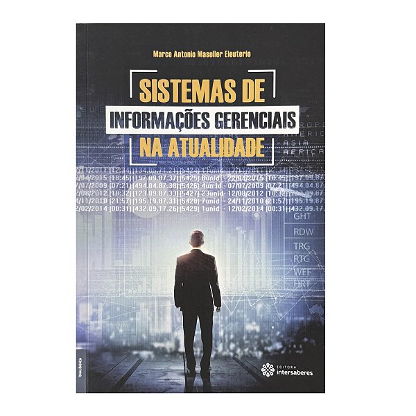 Sistemas De Informações Gerenciais Na Atualidade - Marco Antonio Masoller Eleuterio