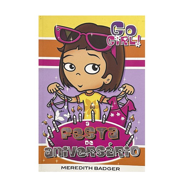 Go Girl!: Festa De Aniversário - Meredith Badger