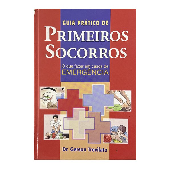 Guia Prático De Primeiros Socorros - Dr. Gerson Trevilato