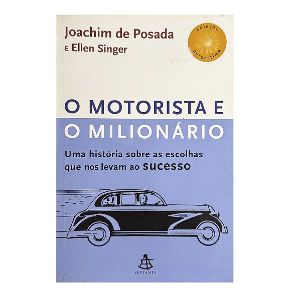 O Motorista e o Milionário - Joachim De Posada/Ellen Singer