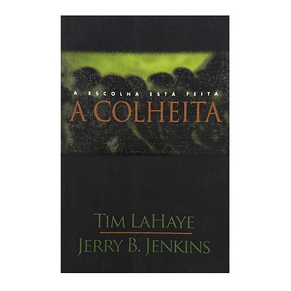 A Colheita - Tim LaHaye/Jerry B. Jenkins
